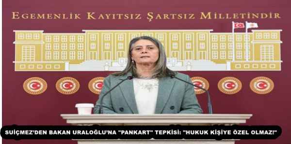 suicmezden_bakan_uralogluna_pankart_tepkisi_hukuk_kisiye_ozel_olmaz_h57641_ba469 SUİÇMEZ’DEN BAKAN URALOĞLU’NA "PANKART" TEPKİSİ: "HUKUK KİŞİYE ÖZEL OLMAZ!"