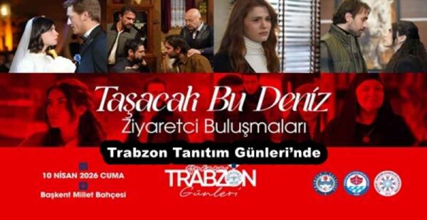 ‘Taşacak Bu Deniz’ dizi oyuncuları, Trabzon Tanıtım Günleri’nde