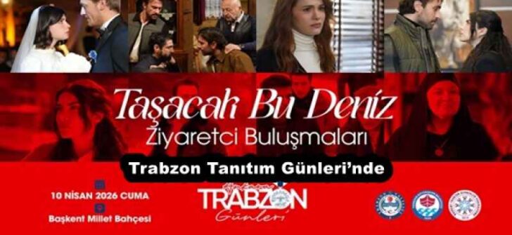 ‘Taşacak Bu Deniz’ dizi oyuncuları, Trabzon Tanıtım Günleri’nde