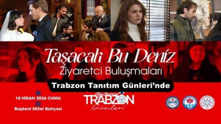 ‘Taşacak Bu Deniz’ dizi oyuncuları, Trabzon Tanıtım Günleri’nde