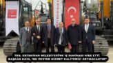 TBB, ORTAHİSAR BELEDİYESİ’NE İŞ MAKİNASI HİBE ETTİ  BAŞKAN KAYA, “BU DESTEK HİZMET KALİTEMİZİ ARTIRACAKTIR” 