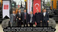TBB, ORTAHİSAR BELEDİYESİ’NE İŞ MAKİNASI HİBE ETTİ  BAŞKAN KAYA, “BU DESTEK HİZMET KALİTEMİZİ ARTIRACAKTIR” 
