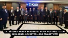 T.C. TİCARET BAKAN YARDIMCISI SAYIN MUSTAFA TUZCU DKİB GENEL SEKRETERLİĞİNİ ZİYARET ETTİ