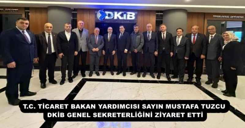 tc_ticaret_bakan_yardimcisi_sayin_mustafa_tuzcu_dkib_genel_sekreterligini_ziyaret_etti_h57262_9cc08 T.C. TİCARET BAKAN YARDIMCISI SAYIN MUSTAFA TUZCU DKİB GENEL SEKRETERLİĞİNİ ZİYARET ETTİ