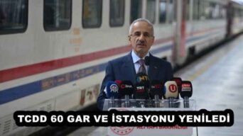TCDD 60 GAR VE İSTASYONU YENİLEDİ