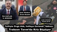 Teftişte Övgü Aldı, İstifaya Zorlandı” İddiası: Trabzon Tarım’da Kriz Büyüyor