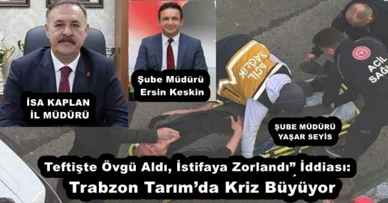 Teftişte Övgü Aldı, İstifaya Zorlandı” İddiası: Trabzon Tarım’da Kriz Büyüyor