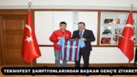 TEKNOFEST ŞAMPİYONLARINDAN BAŞKAN GENÇ’E ZİYARET