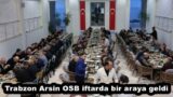 Trabzon Arsin OSB iftarda bir araya geldi