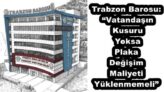 Trabzon Barosu: “Vatandaşın Kusuru Yoksa Plaka Değişim Maliyeti Yüklenmemeli”