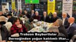 Trabzon Bayburtlular Derneğinden yoğun katılımlı iftar…