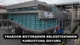 TRABZON BÜYÜKŞEHİR BELEDİYESİNDEN KAMUOYUNA DUYURU