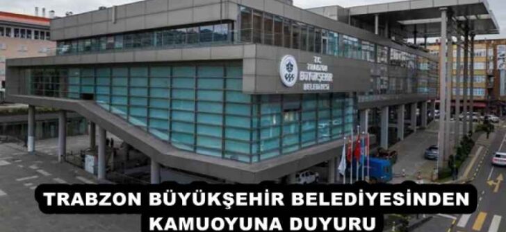 TRABZON BÜYÜKŞEHİR BELEDİYESİNDEN KAMUOYUNA DUYURU