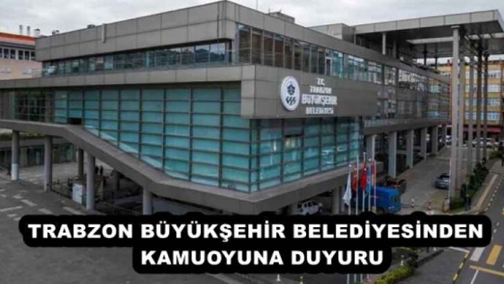 TRABZON BÜYÜKŞEHİR BELEDİYESİNDEN KAMUOYUNA DUYURU