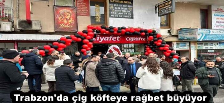 Trabzon’da çig köfteye rağbet büyüyor