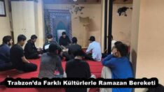 Trabzon’da Farklı Kültürlerle Ramazan Bereketi