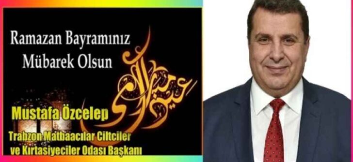 Trabzon Matbaacılar, Ciltçiler ve Kırtasiyeciler Esnaf ve Sanatkârlar Odası Başkanı Mustafa Özcelep
