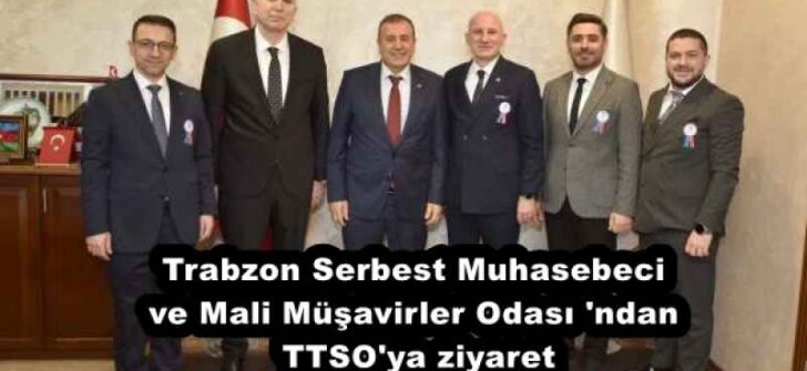 Trabzon Serbest Muhasebeci ve Mali Müşavirler Odası ‘ndan TTSO’ya ziyaret