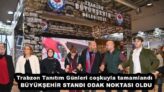 Trabzon Tanıtım Günleri coşkuyla tamamlandı  BÜYÜKŞEHİR STANDI ODAK NOKTASI OLDU