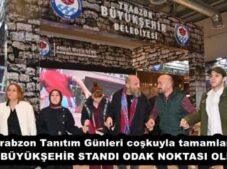 Trabzon Tanıtım Günleri coşkuyla tamamlandı  BÜYÜKŞEHİR STANDI ODAK NOKTASI OLDU