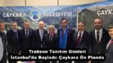 Trabzon Tanıtım Günleri İstanbul’da Başladı: Çaykara Ön Planda