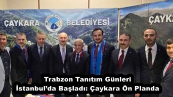 Trabzon Tanıtım Günleri İstanbul’da Başladı: Çaykara Ön Planda