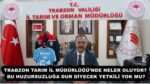 TRABZON TARIM İL MÜDÜRLÜĞÜ’NDE NELER OLUYOR? BU HUZURSUZLUĞA DUR DİYECEK YETKİLİ YOK MU?