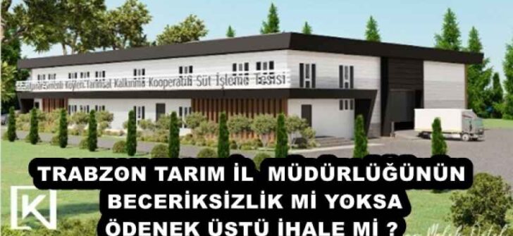 TRABZON TARIM İL MÜDÜRLÜĞÜNÜN BECERİKSİZLİK Mİ YOKSA ÖDENEK ÜSTÜ İHALE Mİ ? 