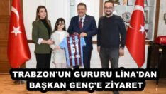 TRABZON’UN GURURU LİNA’DAN BAŞKAN GENÇ’E ZİYARET