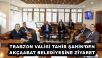 TRABZON VALİSİ TAHİR ŞAHİN’DEN AKÇAABAT BELEDİYESİNE ZİYARET