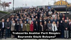 Trabzon’da Anahtar Parti Rüzgârı: Bayramda Güçlü Buluşma”