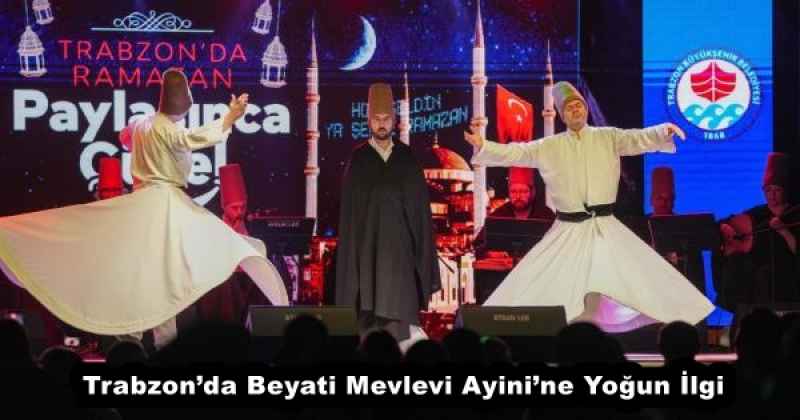 Trabzon’da Beyati Mevlevi Ayini’ne Yoğun İlgi