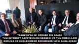 TRABZON’DA İKİ DERNEK BİR ARADA TÜM İNTERNET GAZETECİLERİ DERNEĞİ VE TÜM EMEKLİLERİ KORUMA VE GÜÇLENDİRME DERNEKLERİ AYNI ANDA AÇILDI