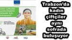Trabzon’da kadın çiftçiler aynı sofrada buluşuyor