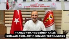 TRABZON’DA “MOBBİNG” KRİZİ: İDDİALAR AĞIR, ARTIK GÖZLER YETKİLİLERDE