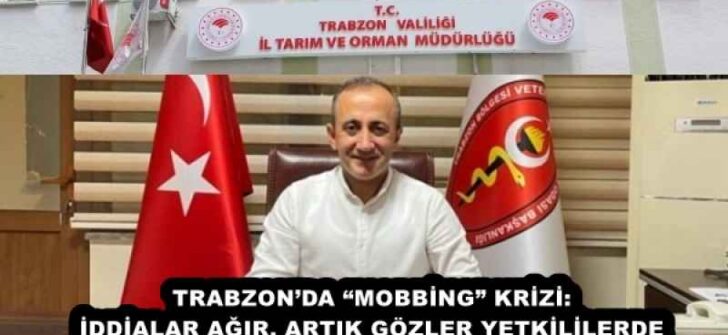 TRABZON’DA “MOBBİNG” KRİZİ: İDDİALAR AĞIR, ARTIK GÖZLER YETKİLİLERDE