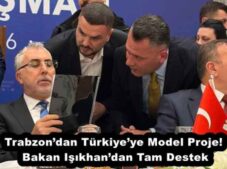 Trabzon’dan Türkiye’ye Model Proje! Bakan Işıkhan’dan Tam Destek