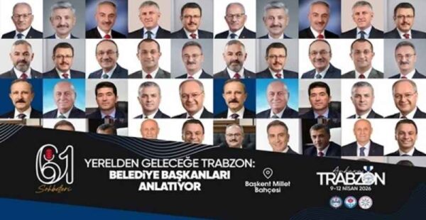 Trabzon’un yerel yönetim vizyonu Ankara’da  Başkent’te Belediye Başkanları 61 Sohbetlerin konuğu oluyor