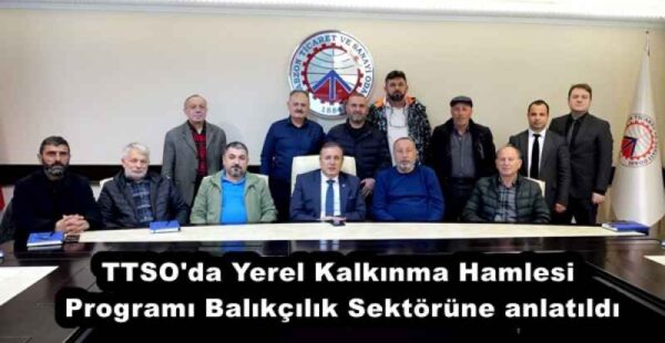 TTSO’da Yerel Kalkınma Hamlesi Programı Balıkçılık Sektörüne anlatıldı