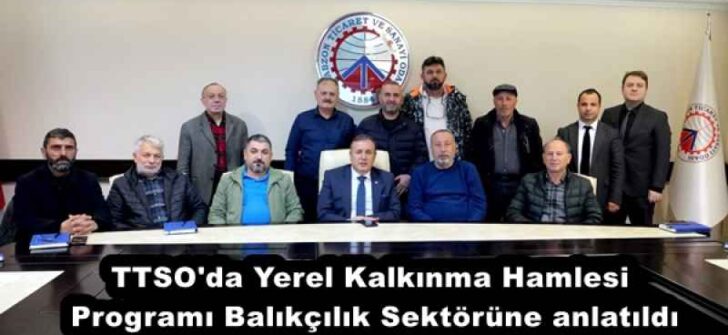 TTSO’da Yerel Kalkınma Hamlesi Programı Balıkçılık Sektörüne anlatıldı