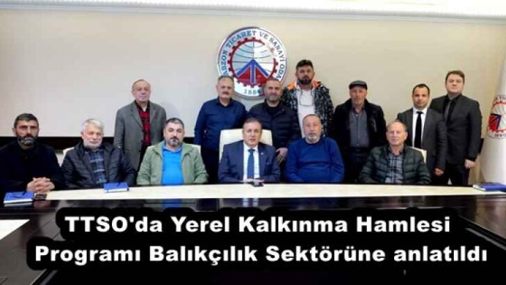 TTSO’da Yerel Kalkınma Hamlesi Programı Balıkçılık Sektörüne anlatıldı