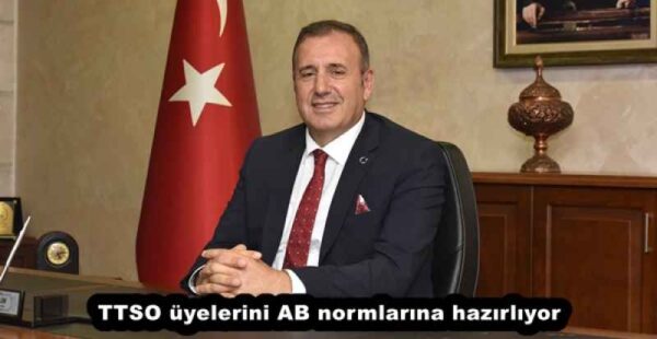 TTSO üyelerini AB normlarına hazırlıyor