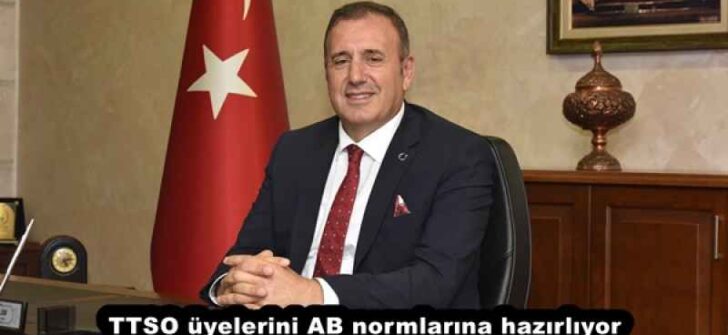 TTSO üyelerini AB normlarına hazırlıyor