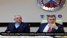 “TTSO’nun önem verdiği Trabzon’un büyük projelerindeki gelişmeler memnuniyet verici”