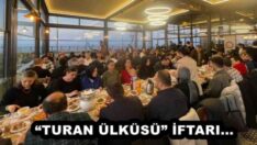 “TURAN ÜLKÜSÜ” İFTARI…  