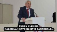 TURAN ÜLKÜSÜ: KAZANILAN SAYGINLIKTIR ÇANAKKALE…