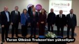 Turan Ülküsü Trabzon’dan yükseliyor