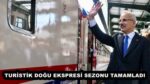 TURİSTİK DOĞU EKSPRESİ SEZONU TAMAMLADI 