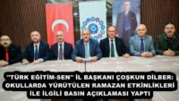 ”TÜRK EĞİTİM-SEN” İL BAŞKANI ÇOŞKUN DİLBER: OKULLARDA YÜRÜTÜLEN RAMAZAN ETKİNLİKLERİ İLE İLGİLİ BASIN AÇIKLAMASI YAPTI