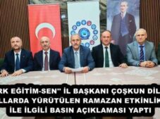 ”TÜRK EĞİTİM-SEN” İL BAŞKANI ÇOŞKUN DİLBER: OKULLARDA YÜRÜTÜLEN RAMAZAN ETKİNLİKLERİ İLE İLGİLİ BASIN AÇIKLAMASI YAPTI